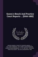 Queen's Bench and Practice Court Reports ... [1844-1882] edito da CHIZINE PUBN