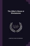 The Abbot's House at Westminster di J. Armitage Robinson edito da CHIZINE PUBN