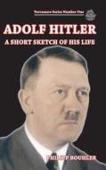 Adolf Hitler-A Short Sketch of His Life di Philipp Bouhler edito da Blurb