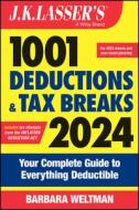 J.K. Lasser's 1001 Deductions And Tax Breaks 2024 : Your Complete Guide To Everything Deductible di Weltman edito da John Wiley & Sons Inc