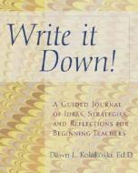 Write It Down! di Dawn Kolakoski edito da DELMAR