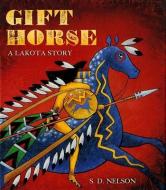 Gift Horse: A Lakota Story di S. D. Nelson edito da ABRAMS
