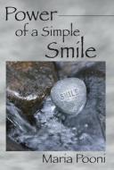 Power Of A Simple Smile di Maria Pooni edito da Outskirts Press