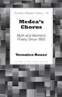Medea's Chorus di Veronica House edito da Lang, Peter