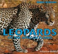 Leopards of the African Plains di Katherine Walden edito da PowerKids Press