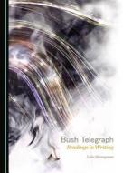 Bush Telegraph: Readings in Writing di Luke Strongman edito da Cambridge Scholars Publishing