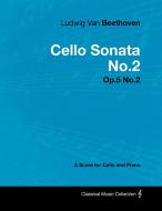 Ludwig Van Beethoven - Cello Sonata No.2 - Op.5 No.2 - A Score for Cello and Piano di Ludwig van Beethoven edito da Masterson Press