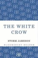 The White Crow di Storm Jameson edito da Bloomsbury Publishing Plc