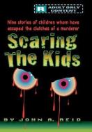 Scaring The Kids di John A Reid edito da Iuniverse