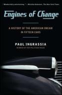 Engines of Change: A History of the American Dream in Fifteen Cars di Paul Ingrassia edito da SIMON & SCHUSTER