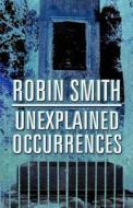 Unexplained Occurrences di Dr Robin edito da America Star Books