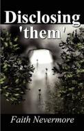 Disclosing \'them\' di Faith Nevermore edito da America Star Books