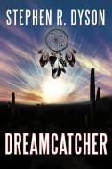 Dreamcatcher di Stephen R. Dyson edito da AuthorHouse