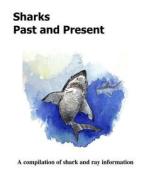 Sharks Past and Present di Jim Rathbone, Leann Rathbone edito da Createspace