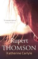 Katherine Carlyle di Rupert Thomson edito da Little, Brown Book Group