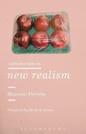 Introduction to New Realism di Maurizio Ferraris edito da Bloomsbury Publishing PLC