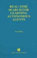 Real-Time Search for Learning Autonomous Agents di Toru Ishida edito da Springer US