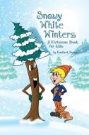 Snowy White Winters: A Christmas Book for Kids di Frantisek Zambo edito da DORRANCE PUB CO INC