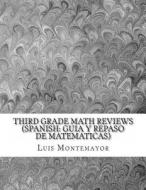 Third Grade Math Reviews (Spanish: Guia y Repaso de Matematicas): For Bilingual Students di Luis Montemayor edito da Createspace