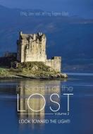 In Search of the Lost Volume 2 di Emily Jane and Jeffrey Eugene Elliott edito da AuthorHouse