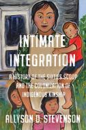 Intimate Integration di Allyson Stevenson edito da University Of Toronto Press