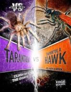 Tarantula vs. Tarantula Hawk: Clash of the Giants di Lindsy Jo O'Brien edito da CAPSTONE PR