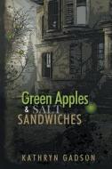 Green Apples And Salt Sandwiches di Kathryn Gadson edito da Authorhouse