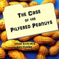 The Case of the Pilfered Peanuts di Angie Hancock, Ian Pezzee edito da Createspace