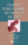 Fetal and Early Postnatal Programming and its Influence on Adult Health di Mulchand S. Patel edito da CRC Press