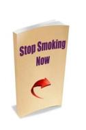 Stop Smoking Now di MR Nishant K. Baxi edito da Createspace