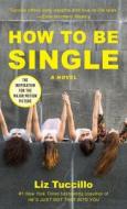 How to Be Single. Media Tie-In di Liz Tuccillo edito da Simon + Schuster Inc.