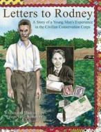 Letters to Rodney: A Story of a Young Man's Experience in the Civilian Conservation Corps di Eileen Slifer Sunstrom edito da Createspace