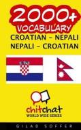 2000+ Croatian - Nepali Nepali - Croatian Vocabulary di Gilad Soffer edito da Createspace