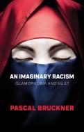 An Imaginary Racism di Pascal Bruckner edito da Wiley John + Sons