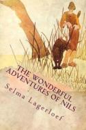 The Wonderful Adventures of Nils: Illustrated di Selma Lagerloef edito da Createspace