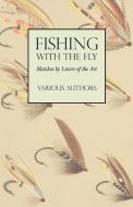 Fishing with the Fly - Sketches by Lovers of Art di Various. edito da Read Country Books
