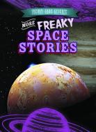 More Freaky Space Stories di Eric Keppeler edito da GARETH STEVENS INC
