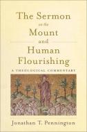 The Sermon on the Mount and Human Flourishing di Jonathan T. Pennington edito da Baker Publishing Group