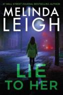 Lie to Her di Melinda Leigh edito da MONTLAKE ROMANCE