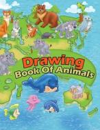 Drawing Book of Animals: 8.5 X 11, 120 Unlined Blank Pages for Unguided Doodling, Drawing, Sketching & Writing di Dartan Creations edito da Createspace Independent Publishing Platform