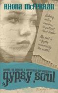 Gypsy Soul: Poems for Seekers & Impossible Day-Dreamers di Rhona McFerran edito da Createspace Independent Publishing Platform