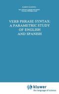 Verb Phrase Syntax: A Parametric Study of English and Spanish di Karen Zagona edito da Springer Netherlands