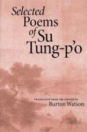 Selected Poems of Su Tung-P'o di Su Tung-P'o edito da COPPER CANYON PR