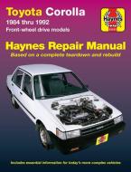 Toyota Corolla FWD (1984-1992) Haynes Repair Manual (USA) di Alan Ahlstrand, J. H. Haynes edito da Haynes