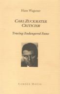 Carl Zuckmayer Criticism di Hans Wagener edito da Boydell & Brewer Ltd