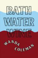 Bathwater Wine di Wanda Coleman edito da Black Sparrow Press