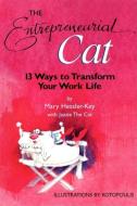The Entrepreneurial Cat: 13 Ways to Transform Your Work Life di Mary Hessler-Key edito da BERRETT KOEHLER PUBL INC