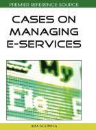 Cases on Managing E-Services di Ada Scupola edito da Information Science Reference