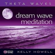 Dream Wave Meditation di Kelly Howell edito da Brain Sync