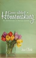 Cent-sible Homemaking di Jean Clark edito da Tate Publishing & Enterprises